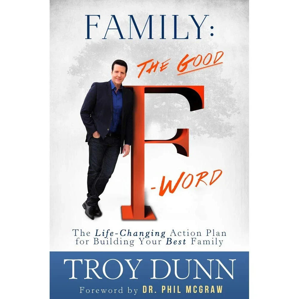 Family: The Good “F” Word: The Life-Changing Action Plan for Building Your Best
